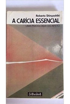 A Carícia Essencial. Uma Psicologia do Afeto