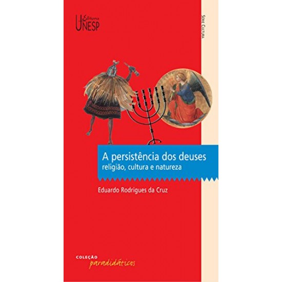 A Persistência dos Deuses - Religião, Cultura e Natureza