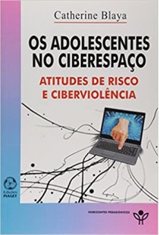 Os Adolescentes no Ciberespaço. Atitudes de Risco e Ciberviolência