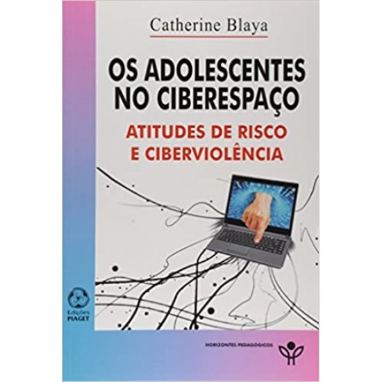 Os Adolescentes no Ciberespaço. Atitudes de Risco e Ciberviolência