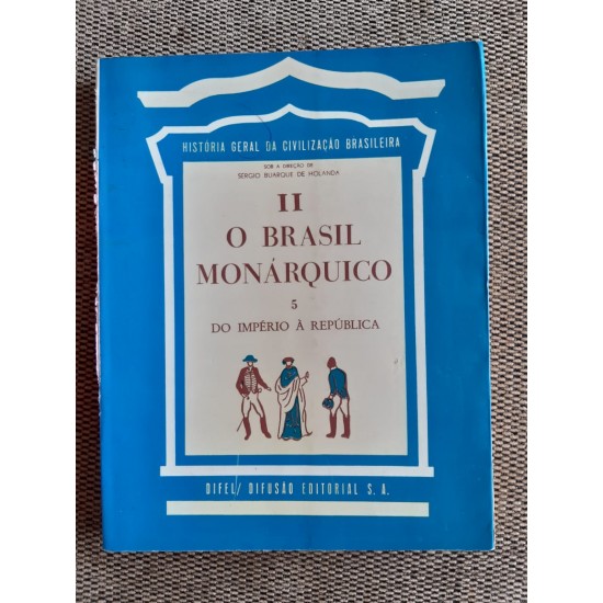 História Geral da Civilização Brasileira: O Brasil Monárquico 