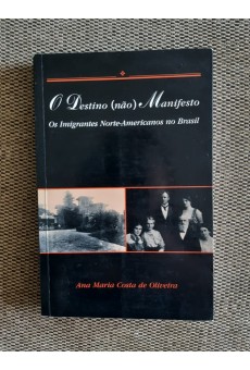 O Destino (não) Manifesto: Os Imigrantes Norte-Americanos no Brasil 