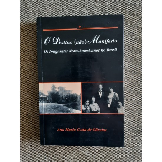 O Destino (não) Manifesto: Os Imigrantes Norte-Americanos no Brasil 