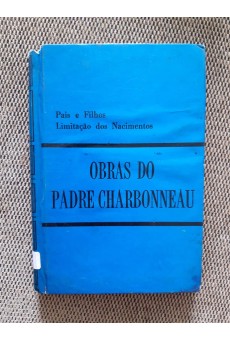 Obras do Padre Charbonneau: Pais e Filhos Limitação dos Nascimentos v.3 