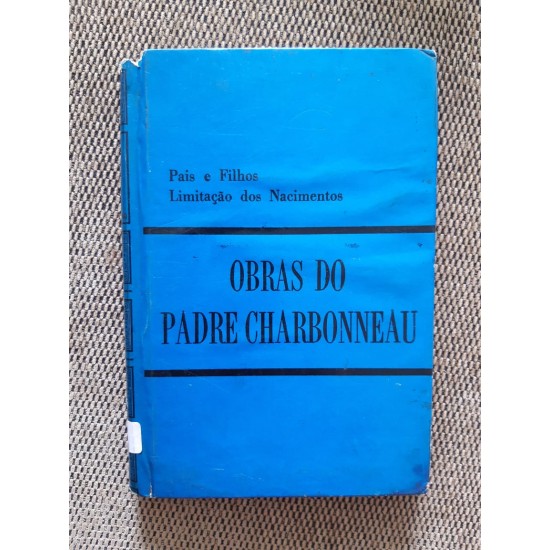 Obras do Padre Charbonneau: Pais e Filhos Limitação dos Nascimentos v.3 