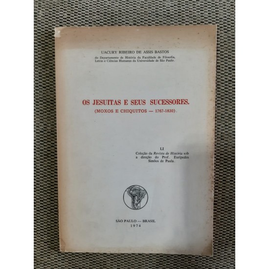 Os Jesuitas e Seus Sucessores (Moxos e Chiquitos - 1767-1830)