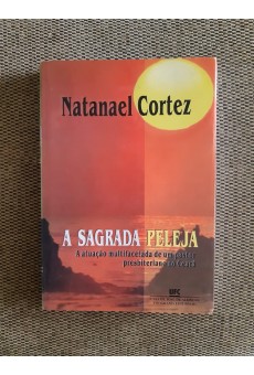 Sagrada Peleja: A Atuação Multifaceta de um Pastor Presbiteriano no Ceará