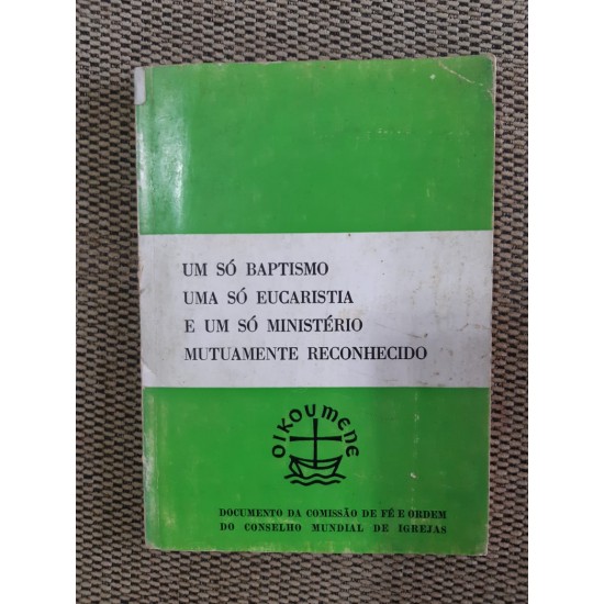 Um Só Baptismo, Uma Só Eucaristia, E Um Só Ministério Mutuamente e Conhecido 