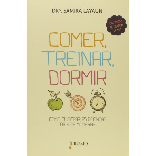 Comer,Treinar,Dormir. Como Superar as Doenças da Vida Moderna