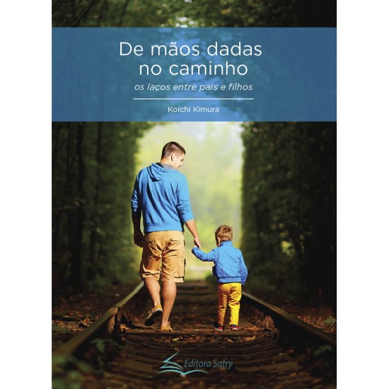 De Mãos Dadas no Caminho, os Laços entre Pais e Filhos