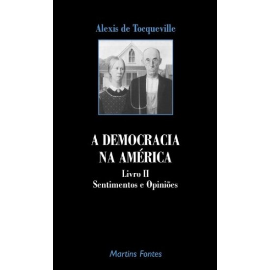 A Democracia na America - Sentimentos e Opiniões