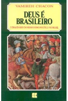 Deus é Brasileiro: O Imaginário do Messianismo Político no Brasil