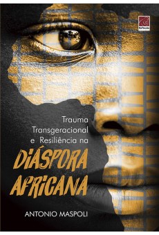 Trauma Transgeracional e Resiliência na Diáspora Africana