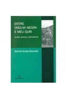 Entre Ovelha Negra e Meu Guri: Família, Pobreza e Delinquência