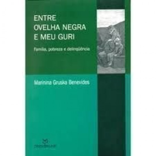 Entre Ovelha Negra e Meu Guri: Família, Pobreza e Delinquência