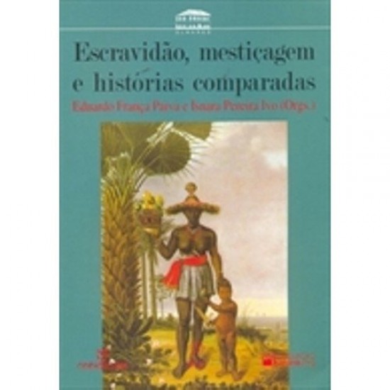 Escravidão,Mestiçagem e Histórias Comparadas