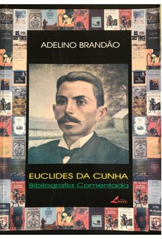 Euclides Da Cunha : Bibliografia Comentada (1884-2001).