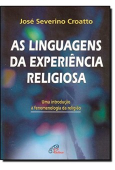 As Linguagens da Experiência Religiosa: Uma Introdução à Fenomenologia da Religião