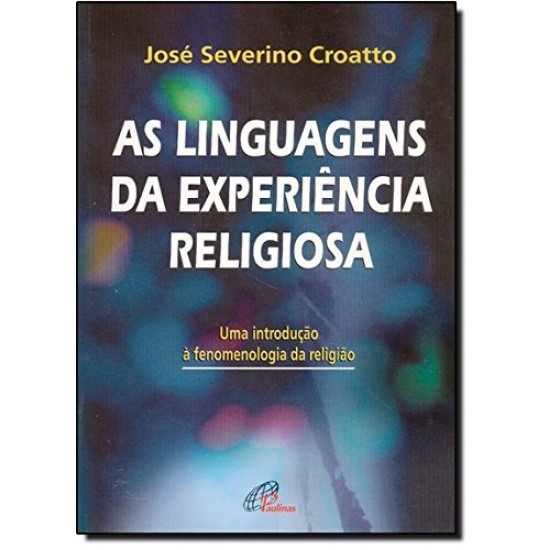 As Linguagens da Experiência Religiosa: Uma Introdução à Fenomenologia da Religião