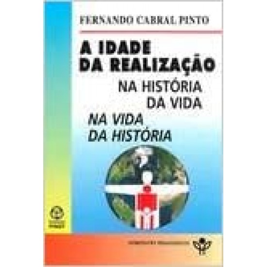 A Idade da Realização: Na História da Vida, Na Vida da História 