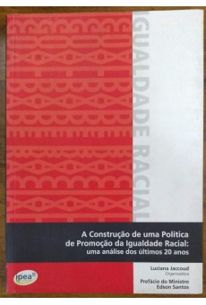 A Construção De Uma Política De Promoção Da Igualdade Racial : Uma Análise Dos Últimos 20 Anos.