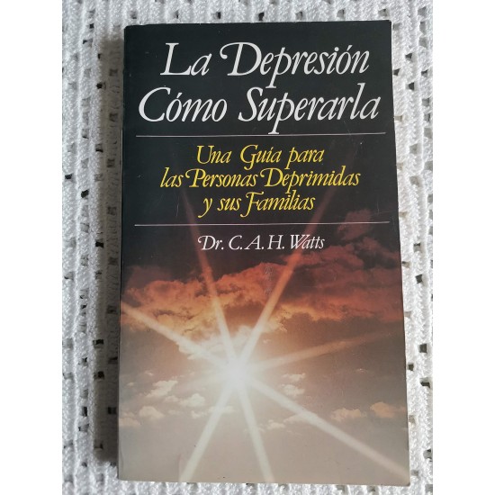 La Depresión Cómo Superarla:Um Guia para las Personas Deprimidas y sus Familias