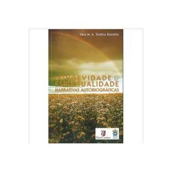 Longevidade e Espiritualidade narrativas Autobiográficas