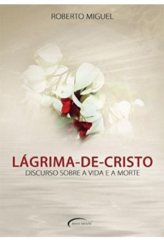 Lágrima-de-Cristo: Discursos Sobre Vida e Morte