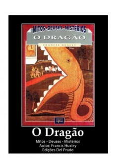 Mitos, Deuses, Mistérios:O Dragão.Natureza do Espírito,Espírito da Natureza