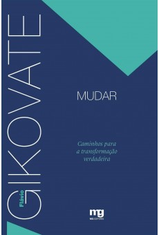 Mudar: Caminhos para a Transformação Verdadeira 