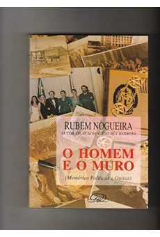 O Homem e o Muro. Memórias Políticas e Outras