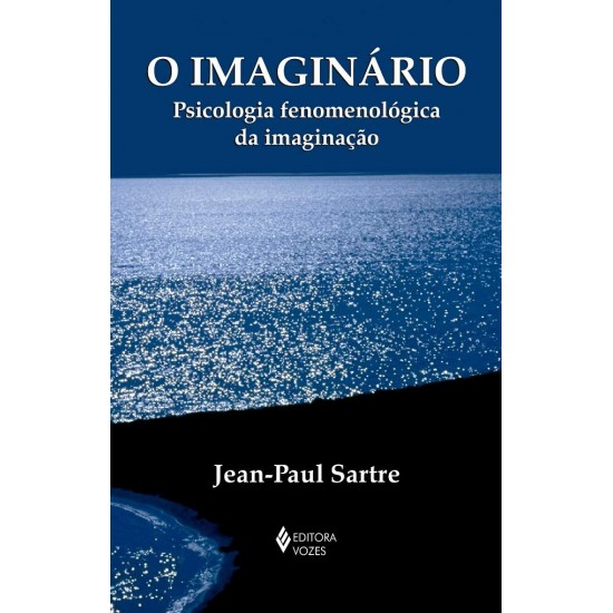 O Imaginário: Psicologia Fenomenológica da Imaginação