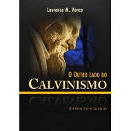 O Outro Lado do Calvinismo