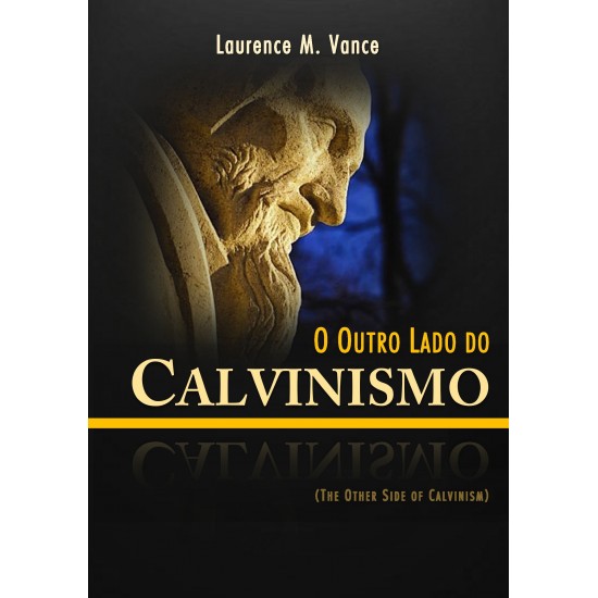 O Outro Lado do Calvinismo