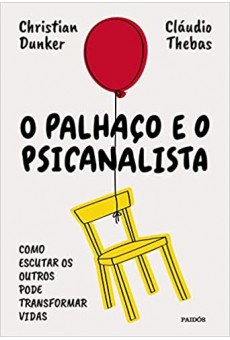 O palhaço e o psicanalista: Como estudar os outros pode transformar vidas 