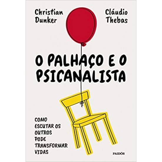 O palhaço e o psicanalista: Como estudar os outros pode transformar vidas 