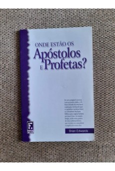 Onde Estão os Apóstolos e Profetas?