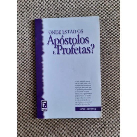 Onde Estão os Apóstolos e Profetas?