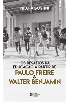 Os Desafios da educação a partir de Paulo Freire e Walter Benjamin