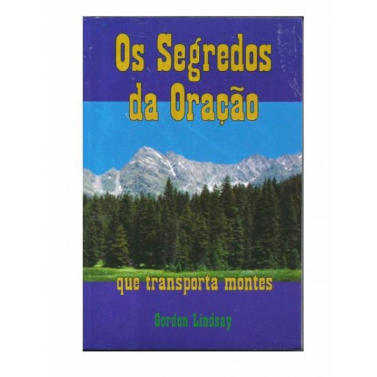 Os Segredos da Oração que Transporta os Montes