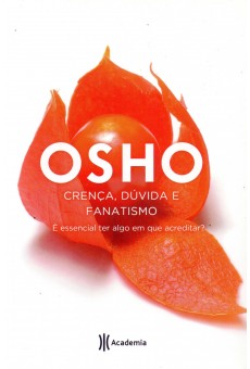 Osho, Crença, Dúvida e Fanatismo