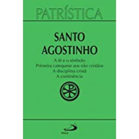 A fé e o símbolo | Primeira catequese aos não cristãos | A disciplina cristã | A continência