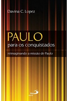 Paulo para os Conquistados, Reimaginando a missão de Paulo