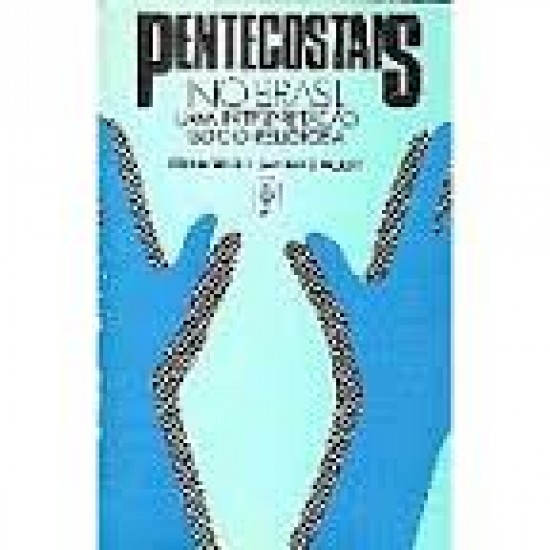 Pentecostais No Brasil: Uma Interpretação Sócio-Religiosa