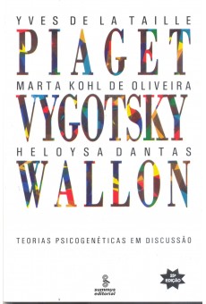 Piaget Vygotsky Wallon: Teoria Psicogenéticas em Discussão 