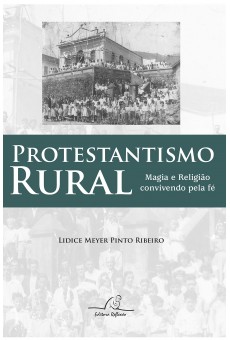 Protestantismo Rural. Magia e Religião Convivendo com a Fé