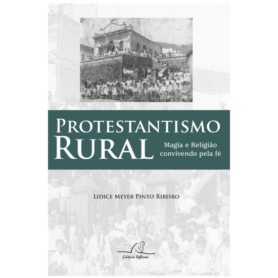 Protestantismo Rural. Magia e Religião Convivendo com a Fé