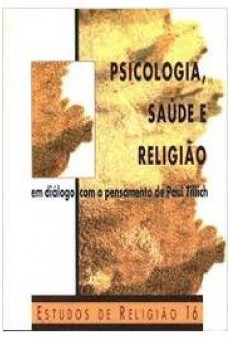 Psicologia, Saúde e Religião, em Diálogo com o Pensamento de Paul Tillich