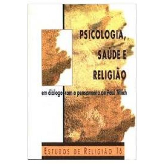 Psicologia, Saúde e Religião, em Diálogo com o Pensamento de Paul Tillich