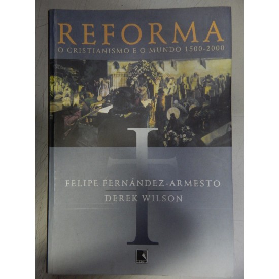 Reforma: O Cristianismo e o Mundo de 1500-2000